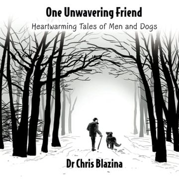 portada One Unwavering Friend: Heartwarming Tales of man and Dogs: Heartwarming Tales of men and Dogs (en Inglés)