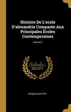 portada Histoire de L'ecole D'alexandrie Comparée aux Principales Écoles Contemporaines; Volume 2 (en Francés)