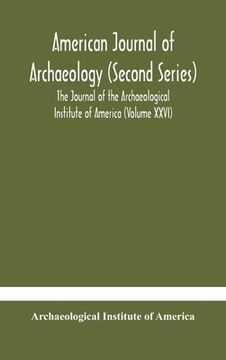 portada American journal of archaeology (Second Series) The Journal of the Archaeological Institute of America (Volume XXVI) (en Inglés)