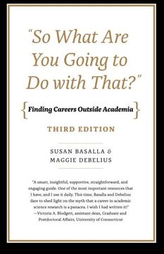 portada "So What Are You Going to Do with That?": Finding Careers Outside Academia, Third Edition (en Inglés)