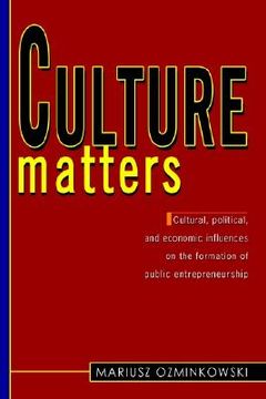 portada culture matters: "cultural, political, and economic influences on the formation of public entrepreneurship." (en Inglés)