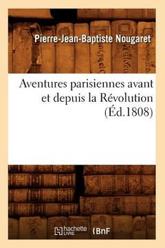 portada Aventures Parisiennes Avant Et Depuis La Révolution (Éd.1808) (en Francés)
