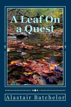 portada A leaf on a Quest: A search for truth, equality and a sustainable future for all life on Earth. (en Inglés)