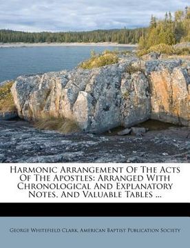 portada harmonic arrangement of the acts of the apostles: arranged with chronological and explanatory notes, and valuable tables ... (en Inglés)
