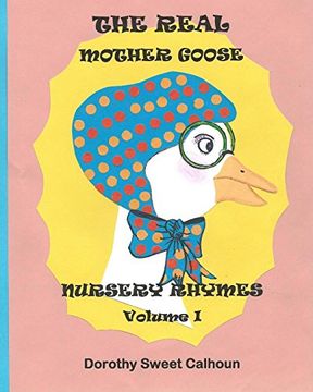 portada The Real Mother Goose Nursery Rhymes: Rhymes Creatively Conceptualized in Human Form (Personified)! (Volume 1) (en Inglés)