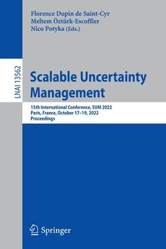 portada Scalable Uncertainty Management: 15th International Conference, Sum 2022, Paris, France, October 17-19, 2022, Proceedings (en Inglés)