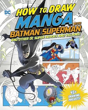 portada How to Draw Manga With Batman, Superman, and Other dc Super Heroes and Villains! (Manga Drawing With dc) (in English)
