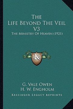 portada the life beyond the veil v3: the ministry of heaven (1921)