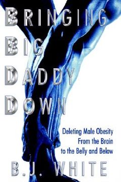 portada bringing big daddy down: deleting male obesity from the brain to the belly and below (in English)