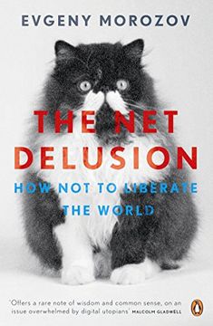 portada the net delusion: how not to liberate the world. evgeny morozov