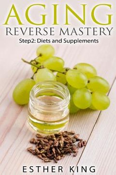 portada Aging Reverse Mastery Step2: Step 2: Diets and Supplements (en Inglés)