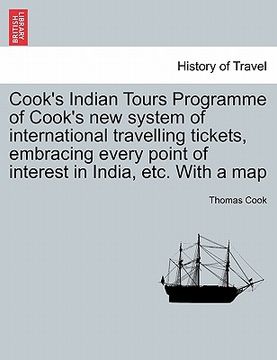 portada cook's indian tours programme of cook's new system of international travelling tickets, embracing every point of interest in india, etc. with a map (en Inglés)