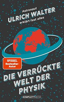 portada Die Verrückte Welt der Physik: Astronaut Ulrich Walter Erklärt Fast Alles (en Alemán)