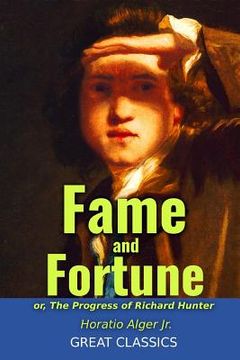 portada Fame and Fortune: or, The Progress of Richard Hunter (en Inglés)