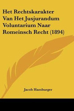portada Het Rechtskarakter Van Het Jusjurandum Voluntarium Naar Romeinsch Recht (1894)