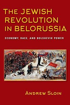portada The Jewish Revolution in Belorussia: Economy, Race, and Bolshevik Power (The Modern Jewish Experience) (en Inglés)