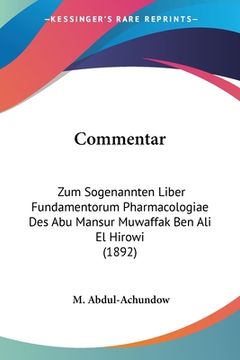 portada Commentar: Zum Sogenannten Liber Fundamentorum Pharmacologiae Des Abu Mansur Muwaffak Ben Ali El Hirowi (1892) (in French)
