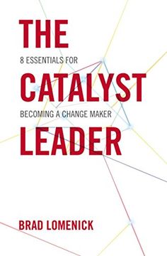 portada The Catalyst Leader: 8 Essentials for Becoming a Change Maker (en Inglés)