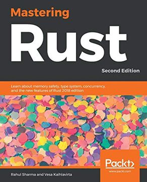 portada Mastering Rust: Learn About Memory Safety, Type System, Concurrency, and the new Features of Rust 2018 Edition, 2nd Edition (in English)