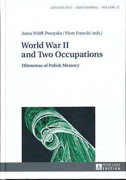 portada World war ii and two Occupations. Dilemmas of Polish Memory. Geschichte - Erinnerung - Politik 12