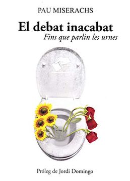 portada Debat Inacabat, el. Fins que Parlin les Urnes (in Spanish)