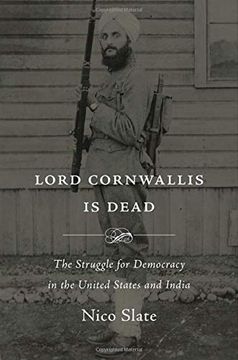 portada Lord Cornwallis is Dead: The Struggle for Democracy in the United States and India 