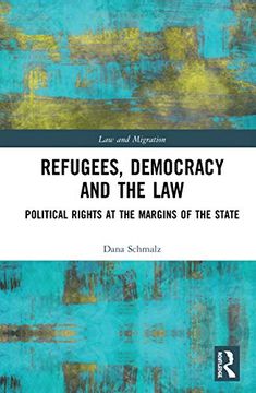 portada Refugees, Democracy and the Law: Political Rights at the Margins of the State (Law and Migration) (en Inglés)