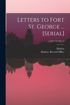 portada Letters to Fort St. George ... [serial]; v.33(1752/53) c.1 (in English)