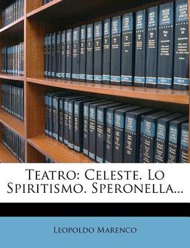 portada Teatro: Celeste. Lo Spiritismo. Speronella... (in Italian)