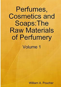 portada Perfumes, Cosmetics and Soaps: The raw Materials of Perfumery: Volume 1 (in English)