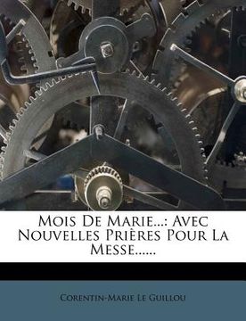 portada Mois de Marie...: Avec Nouvelles Prieres Pour La Messe...... (en Francés)