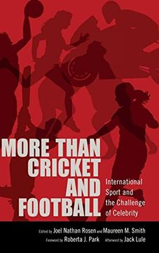 portada More Than Cricket and Football: International Sport and the Challenge of Celebrity (en Inglés)