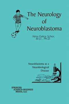 portada The Neurology of Neuroblastoma: Neuroblastoma as a Neurobiological Disease (en Inglés)