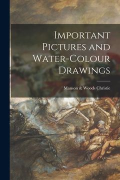 portada Important Pictures and Water-colour Drawings (in English)