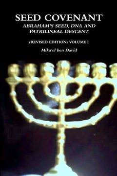 portada Seed Covenant: Abraham's Seed, DNA and Patrilineal Descent (Revised Edition) Volume I (en Inglés)