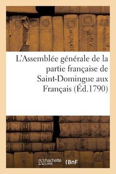 portada L'Assemblée Générale de la Partie Française de Saint-Domingue Aux Français (en Francés)