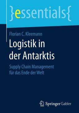 portada Logistik in der Antarktis: Supply Chain Management für das Ende der Welt (essentials) (German Edition)
