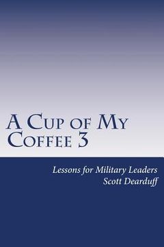 portada A Cup of My Coffee 3: Lessons for Military Leaders (en Inglés)