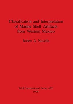 portada Classification and Interpretation of Marine Shell Artifacts From Western Mexico (622) (British Archaeological Reports International Series) (en Inglés)