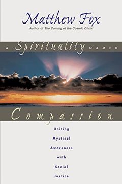 portada A Spirituality Named Compassion: Uniting Mystical Awareness With Social Justice (en Inglés)