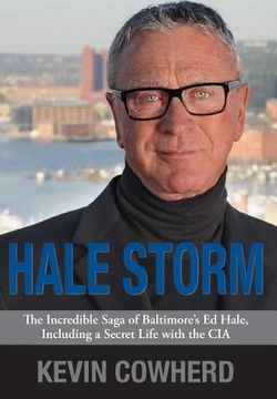 portada Hale Storm: The Incredible Saga of Baltimore's Ed Hale, Including a Secret Life with the CIA (en Inglés)