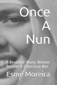 portada Once a Nun: A Beautiful Young Woman Became a Franciscan Nun (in English)