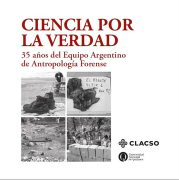 portada Ciencia por la Verdad. 35 Años del Equipo de Antropología Forense -  Premio Latinoamericano Juan Gelman