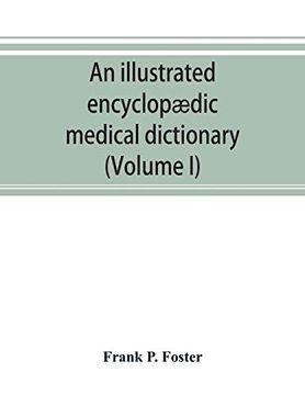 portada An Illustrated Encyclopã¦Dic Medical Dictionary. Being a Dictionary of the Technical Terms Used by Writers on Medicine and the Collateral Sciences; In the Latin; English; French and German Languages ( 