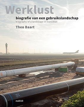 portada Theo Baart: Werklust: Biography of a Landscape in Transition (en Inglés)