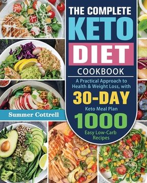 portada The Complete Keto Diet Cookbook: A Practical Approach to Health & Weight Loss, with 30-Day Keto Meal Plan and 1000 Easy Low-Carb Recipes (in English)