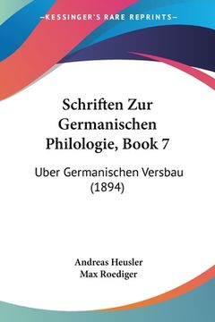 portada Schriften Zur Germanischen Philologie, Book 7: Uber Germanischen Versbau (1894) (en Alemán)
