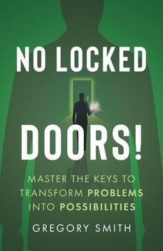 portada No Locked Doors!: Master the Keys to Transform Problems into Possibilities (in English)