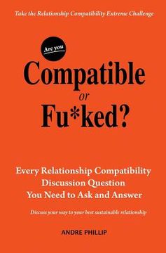 portada Are You Compatible or Fu*ked?: Every Relationship Compatibility Question You Need to Ask and Answer (en Inglés)
