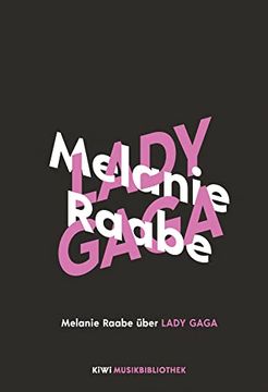 portada Melanie Raabe Über Lady Gaga (Kiwi Musikbibliothek, Band 12) (in German)